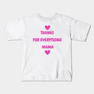 Thanks For Everything Mama Kids T-Shirt